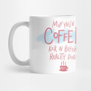 May Your Coffee Kick In Before Reality Does Funny Pink Quote Digital Illustration Mug